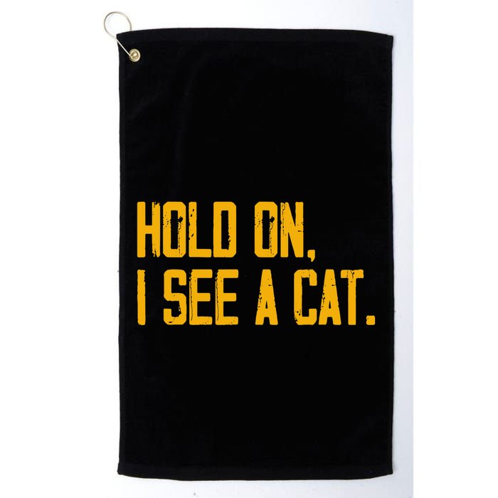 Hold On I See A Cat, Funny Cat Lovers Sarcastic Sayings Golf Towel
