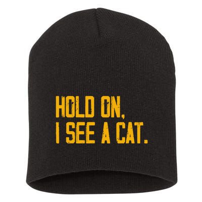Hold On I See A Cat, Funny Cat Lovers Sarcastic Sayings Short Acrylic Beanie