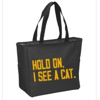 Hold On I See A Cat, Funny Cat Lovers Sarcastic Sayings Zip Tote Bag