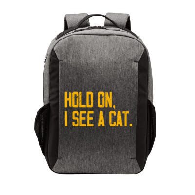 Hold On I See A Cat, Funny Cat Lovers Sarcastic Sayings Vector Backpack