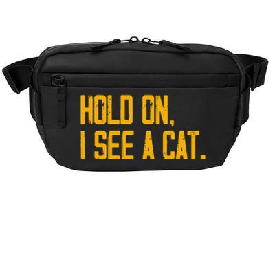 Hold On I See A Cat, Funny Cat Lovers Sarcastic Sayings Crossbody Pack