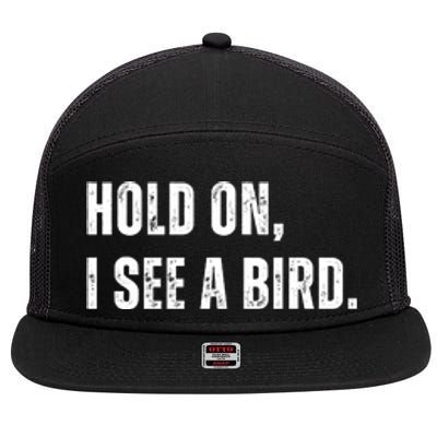 Hold On I See A Bird 7 Panel Mesh Trucker Snapback Hat