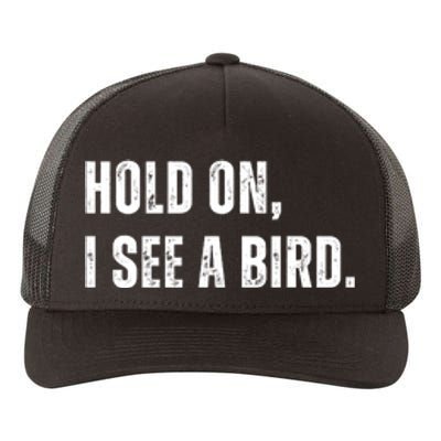 Hold On I See A Bird Yupoong Adult 5-Panel Trucker Hat