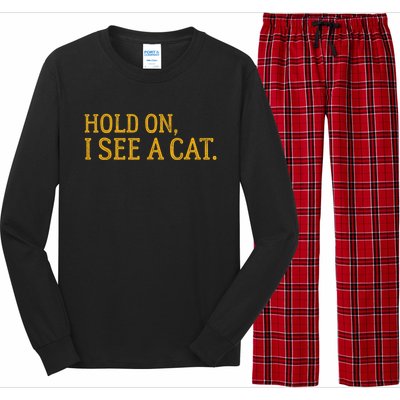 Hold On I See A Cat, Funny Cat Lovers Sarcastic Sayings Long Sleeve Pajama Set