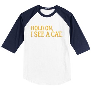 Hold On I See A Cat, Funny Cat Lovers Sarcastic Sayings Baseball Sleeve Shirt