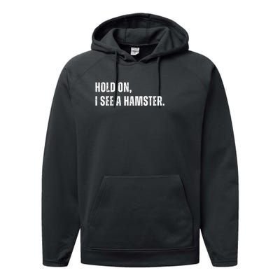 Hold On I See A Hamster Performance Fleece Hoodie