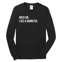 Hold On I See A Hamster Tall Long Sleeve T-Shirt