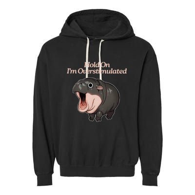 Hold On I_m Overstimulated Moo Deng Baby Hippo Moo Garment-Dyed Fleece Hoodie