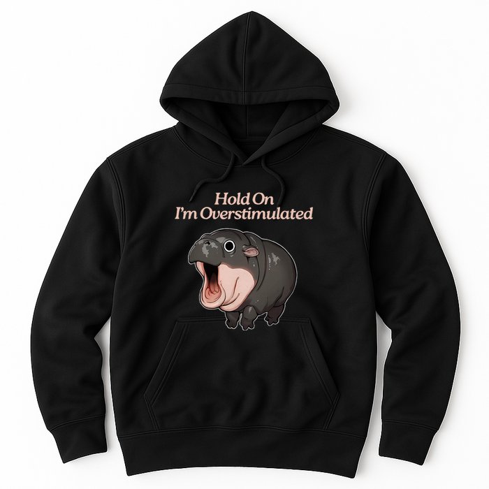 Hold On I_m Overstimulated Moo Deng Baby Hippo Moo Hoodie