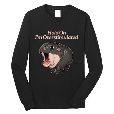 Hold On I_m Overstimulated Moo Deng Baby Hippo Moo Long Sleeve Shirt