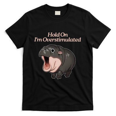 Hold On I_m Overstimulated Moo Deng Baby Hippo Moo T-Shirt