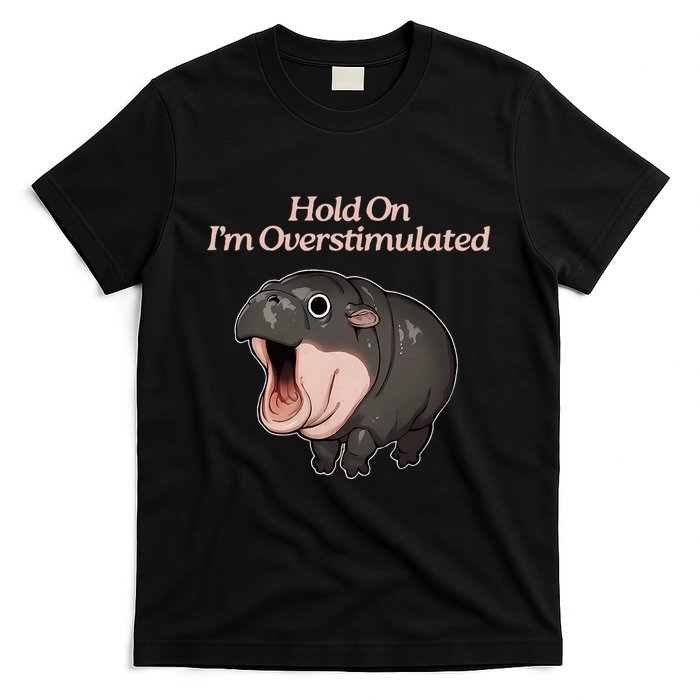 Hold On I_m Overstimulated Moo Deng Baby Hippo Moo T-Shirt