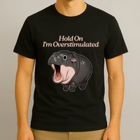 Hold On I_m Overstimulated Moo Deng Baby Hippo Moo T-Shirt