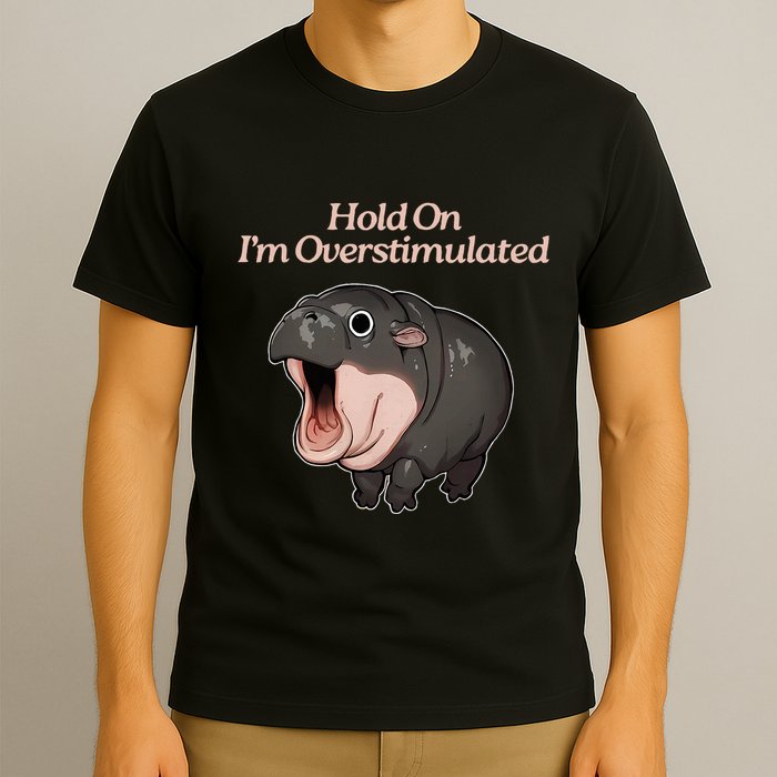 Hold On I_m Overstimulated Moo Deng Baby Hippo Moo T-Shirt