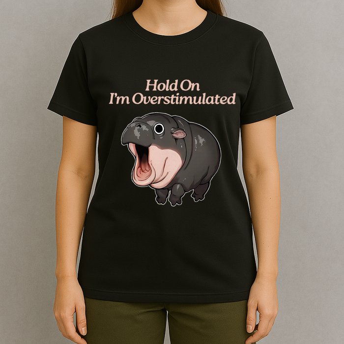 Hold On I_m Overstimulated Moo Deng Baby Hippo Moo T-Shirt