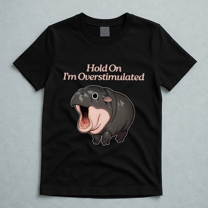 Hold On I_m Overstimulated Moo Deng Baby Hippo Moo T-Shirt