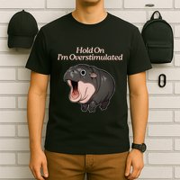 Hold On I_m Overstimulated Moo Deng Baby Hippo Moo T-Shirt
