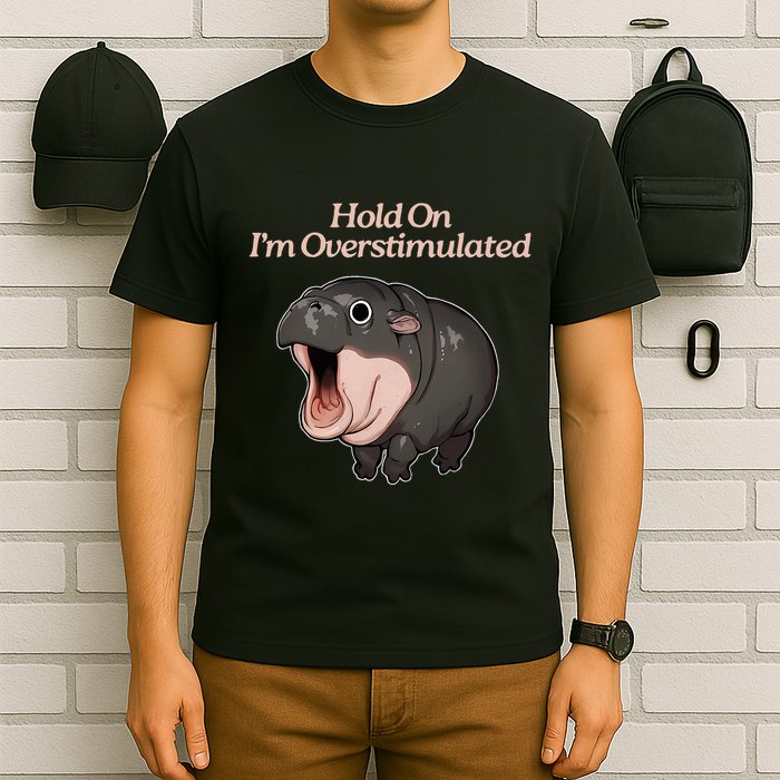 Hold On I_m Overstimulated Moo Deng Baby Hippo Moo T-Shirt