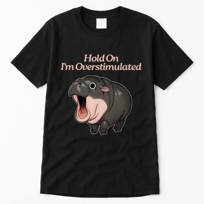 Hold On I_m Overstimulated Moo Deng Baby Hippo Moo Tall T-Shirt