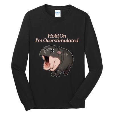 Hold On I_m Overstimulated Moo Deng Baby Hippo Moo Tall Long Sleeve T-Shirt