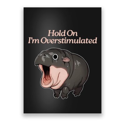 Hold On I_m Overstimulated Moo Deng Baby Hippo Moo Poster