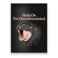 Hold On I_m Overstimulated Moo Deng Baby Hippo Moo Poster