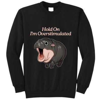 Hold On I_m Overstimulated Moo Deng Baby Hippo Moo Tall Sweatshirt