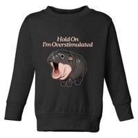 Hold On I_m Overstimulated Moo Deng Baby Hippo Moo Toddler Sweatshirt