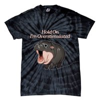 Hold On I_m Overstimulated Moo Deng Baby Hippo Moo Tie-Dye T-Shirt