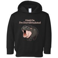 Hold On I_m Overstimulated Moo Deng Baby Hippo Moo Toddler Hoodie