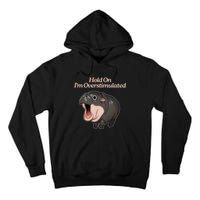 Hold On I_m Overstimulated Moo Deng Baby Hippo Moo Tall Hoodie