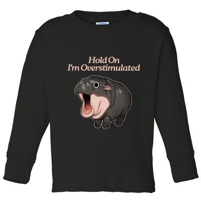 Hold On I_m Overstimulated Moo Deng Baby Hippo Moo Toddler Long Sleeve Shirt