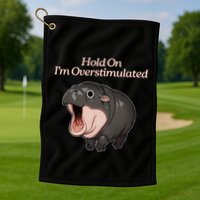 Hold On I_m Overstimulated Moo Deng Baby Hippo Moo Golf Towel