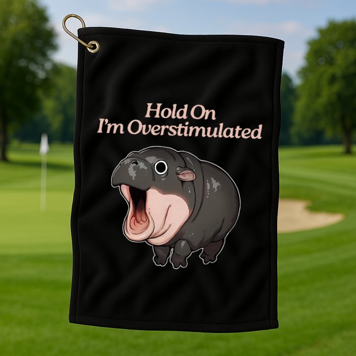 Hold On I_m Overstimulated Moo Deng Baby Hippo Moo Golf Towel