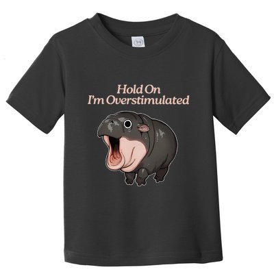 Hold On I_m Overstimulated Moo Deng Baby Hippo Moo Toddler T-Shirt