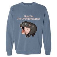 Hold On I_m Overstimulated Moo Deng Baby Hippo Moo Garment-Dyed Sweatshirt