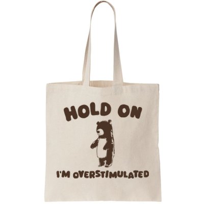 Hold On IM Overstimulated Tote Bag