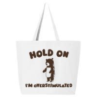 Hold On IM Overstimulated 25L Jumbo Tote