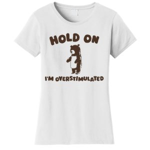 Hold On IM Overstimulated Women's T-Shirt