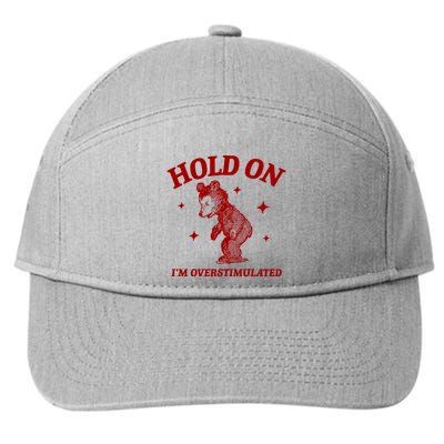 Hold On I’M Overstimulated Bear 7-Panel Snapback Hat