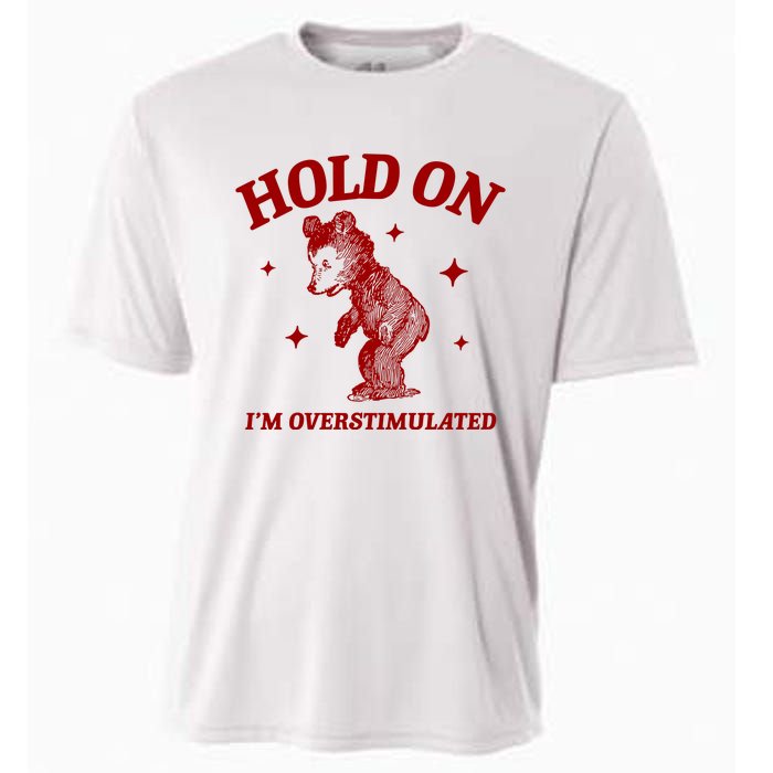 Hold On I’M Overstimulated Bear Cooling Performance Crew T-Shirt