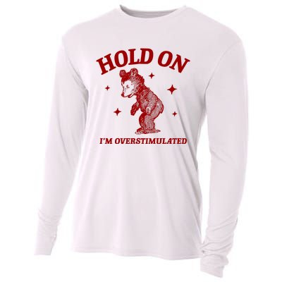 Hold On I’M Overstimulated Bear Cooling Performance Long Sleeve Crew