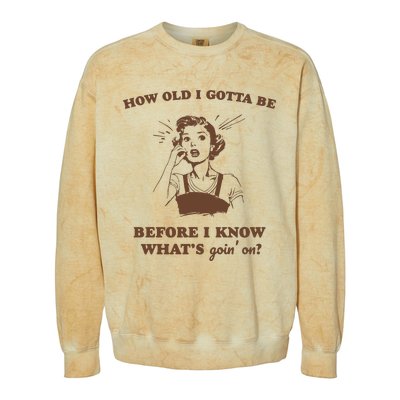 How Old I Gotta Be Retro Women Graphic Colorblast Crewneck Sweatshirt