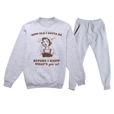 How Old I Gotta Be Retro Women Graphic Premium Crewneck Sweatsuit Set