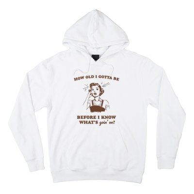 How Old I Gotta Be Retro Women Graphic Hoodie