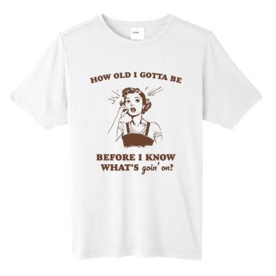 How Old I Gotta Be Retro Women Graphic Tall Fusion ChromaSoft Performance T-Shirt