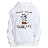 How Old I Gotta Be Retro Women Graphic Urban Pullover Hoodie