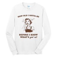 How Old I Gotta Be Retro Women Graphic Tall Long Sleeve T-Shirt