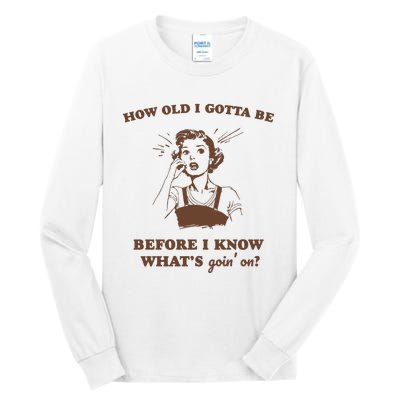 How Old I Gotta Be Retro Women Graphic Tall Long Sleeve T-Shirt