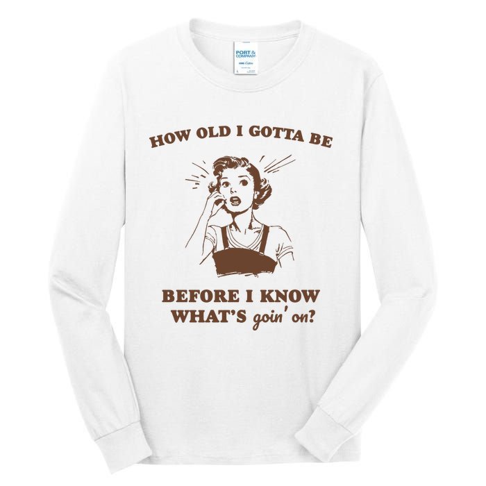 How Old I Gotta Be Retro Women Graphic Tall Long Sleeve T-Shirt